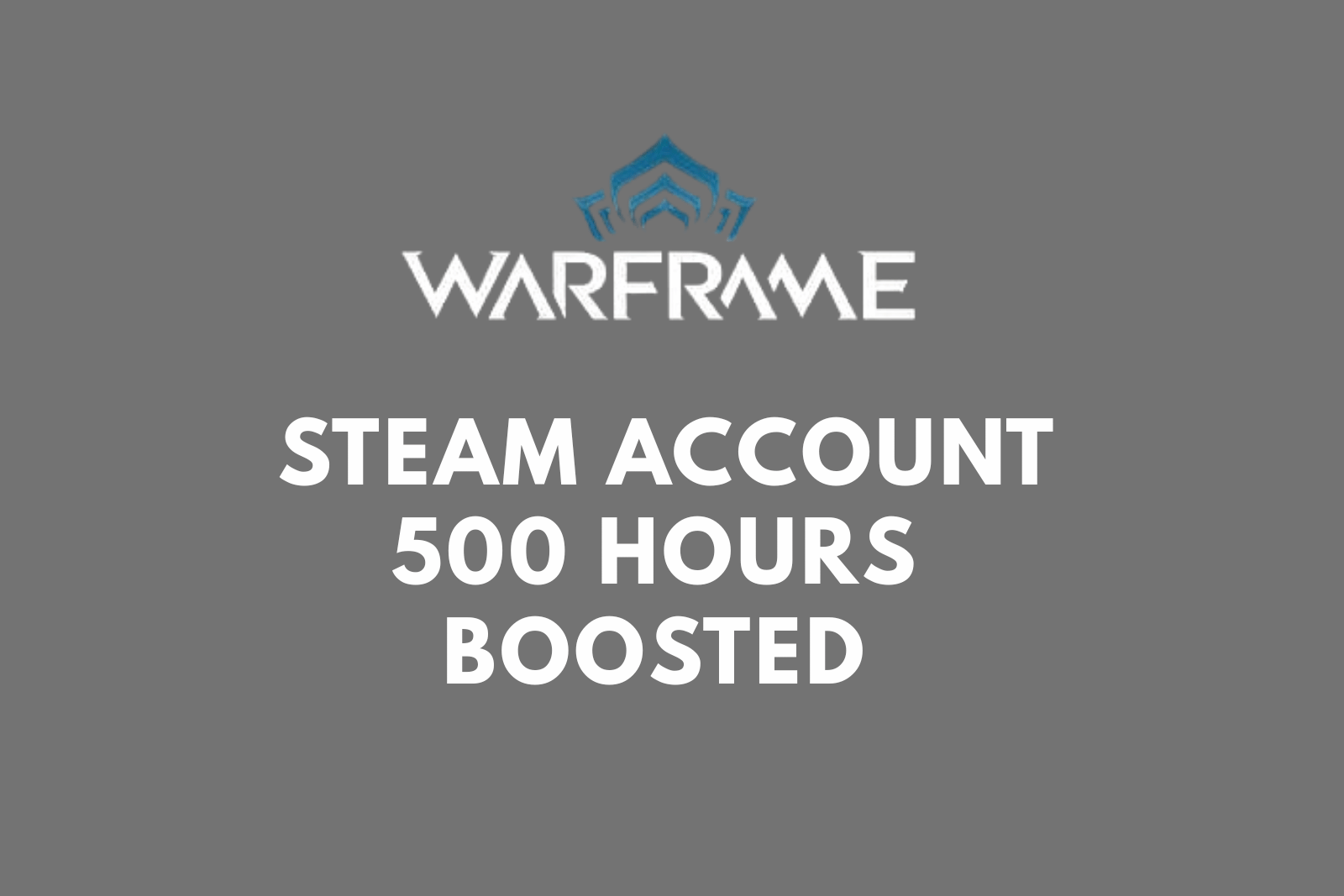Warframe Steam Account | 500 Hours Boosted | Fresh New | Full Access | Original Email