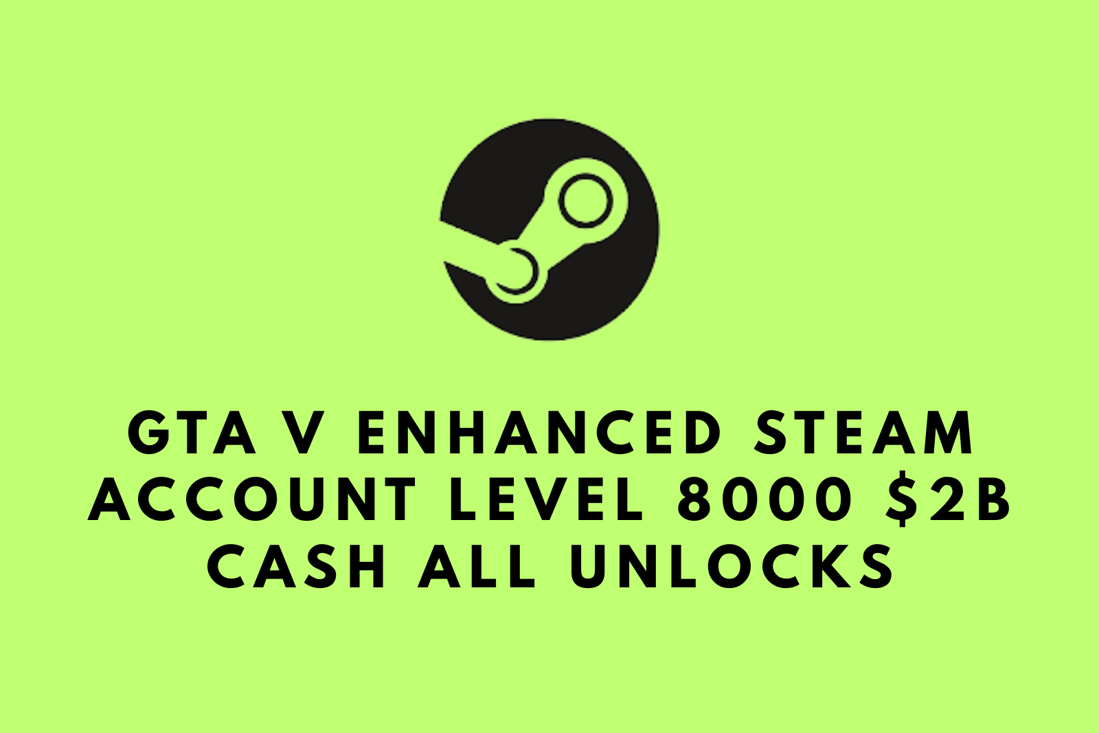 GTA V Enhanced Steam Account | Level 8000 | $2B Cash | All Unlocks | Full Access Slide 1