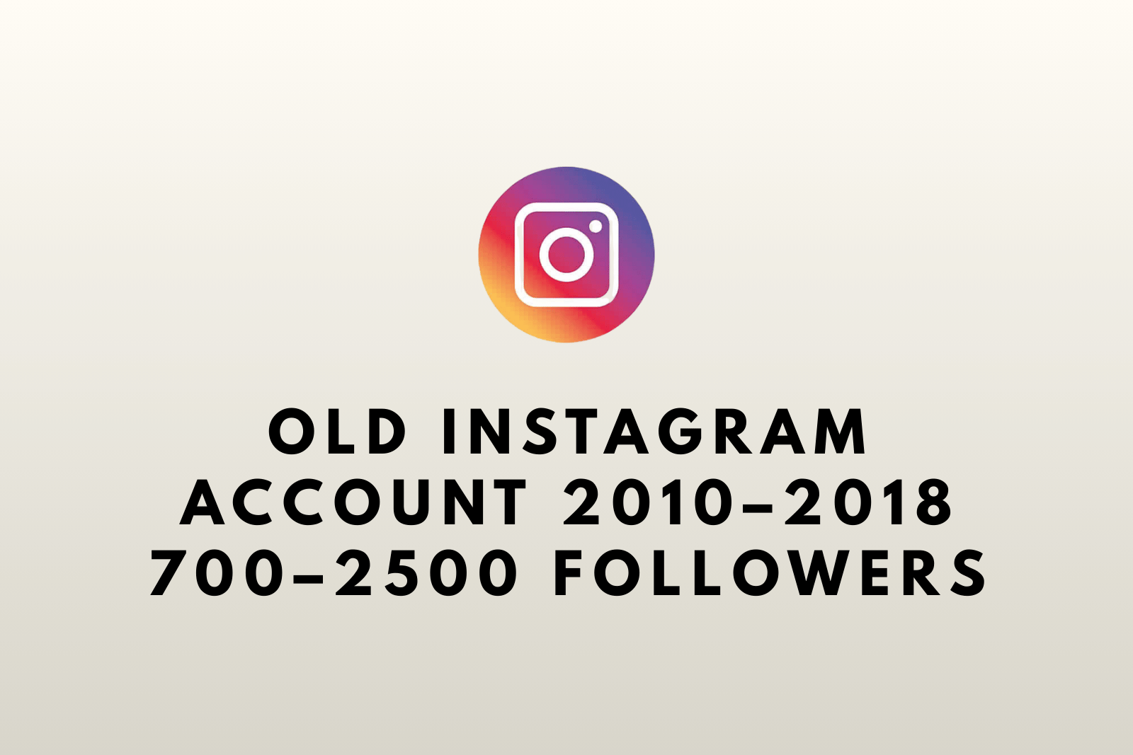 Old Instagram Account 2010–2018 | 700–2500 Followers | Mail Access | Full Access | Fast Delivery Slide 1